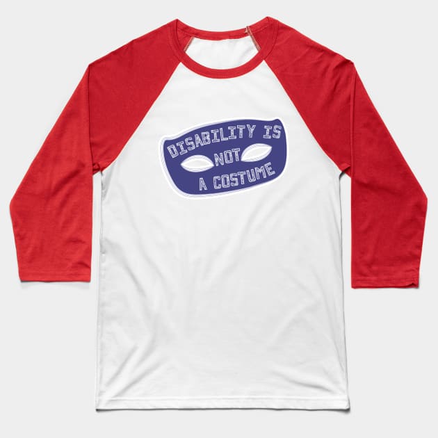 Disability Is Not A Costume v1.1 (Broken Border Variant) Baseball T-Shirt by Model Deviance Designs